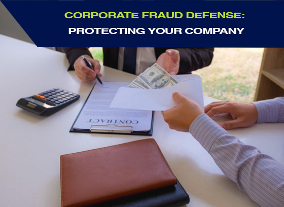 Corporate Fraud Defense: Protecting Your Company