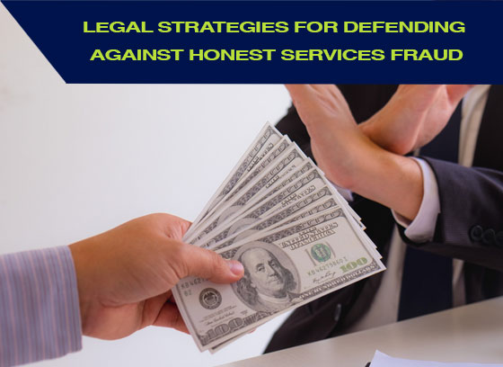 Legal Strategies for Defending Against Honest Services Fraud